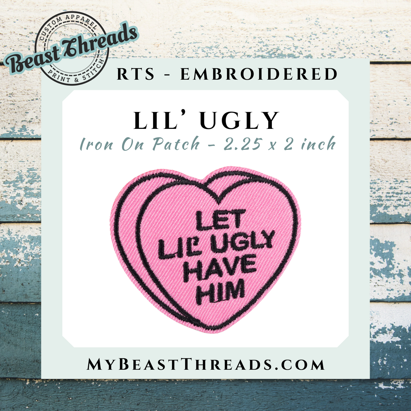 Let Lil' Ugly Have Him Embroidered Patch- RTS
