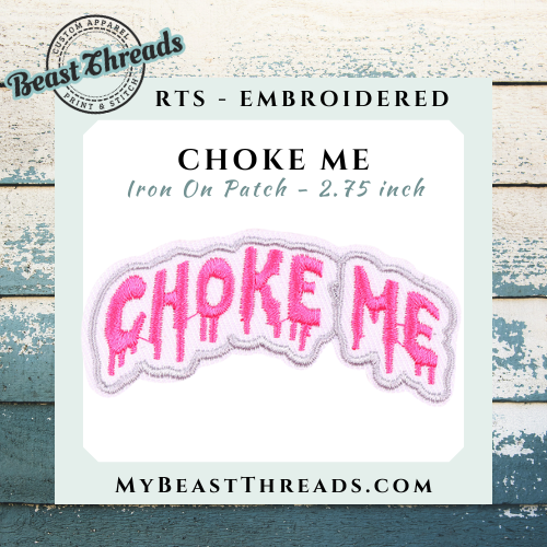 Choke Me Embroidered Patch - RTS