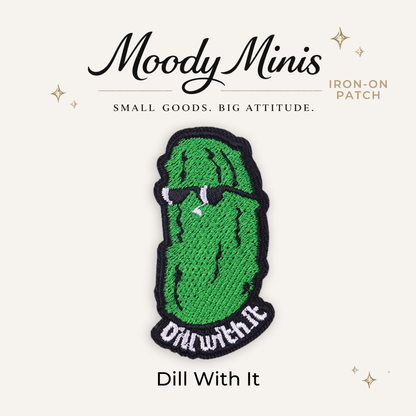 Dill With It Embroidered Patch- RTS