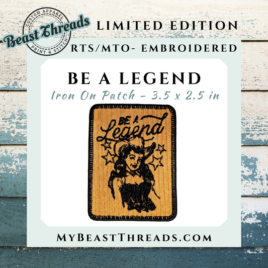 Be a Legend Embroidered Patch - RTS/MTO