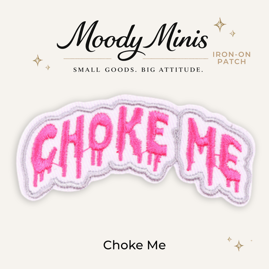 Choke Me Embroidered Patch - RTS