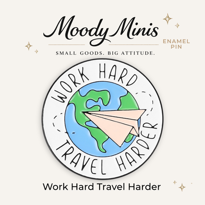 Work Hard Travel Harder Enamel Pin