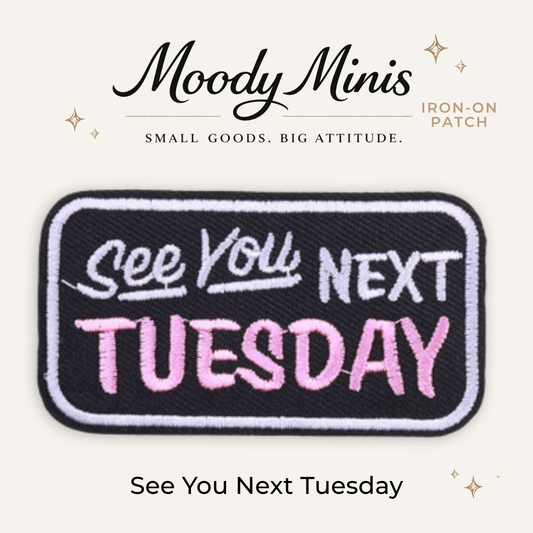 See U Next Tuesday Embroidered Patch
