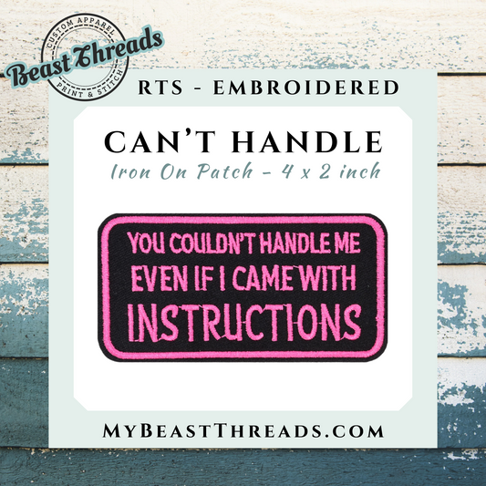 Can't Handle Me Embroidered Patch- RTS