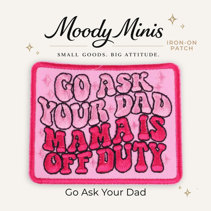 Go Ask Your Dad Embroidered Patch