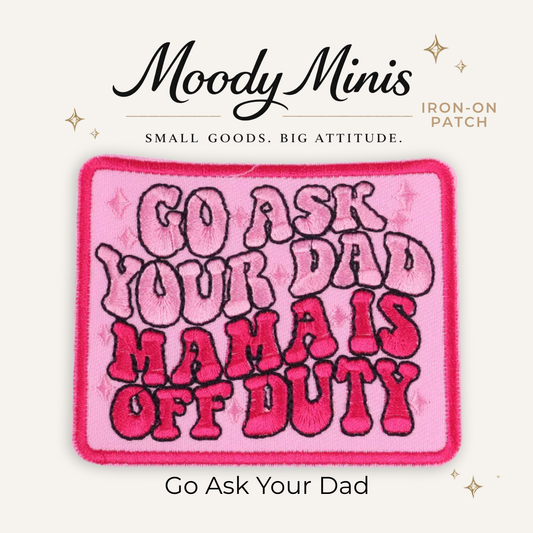 Go Ask Your Dad Embroidered Patch