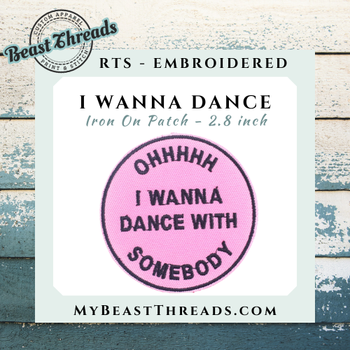I Wanna Dance Embroidered Patch - RTS