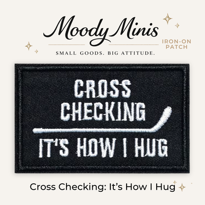 Cross Checking: It's How I Hug Hockey Embroidered Patch