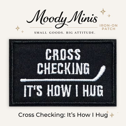 Cross Checking: It's How I Hug Hockey Embroidered Patch