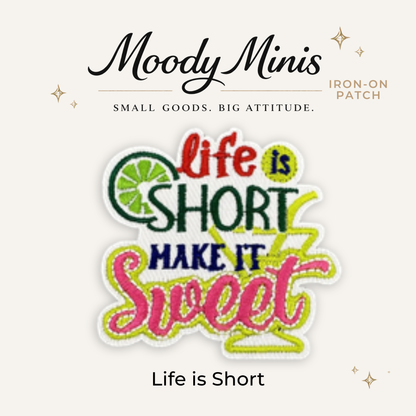 Life is Short Embroidered Patch- RTS