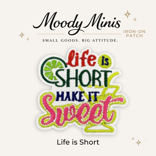 Life is Short Embroidered Patch- RTS