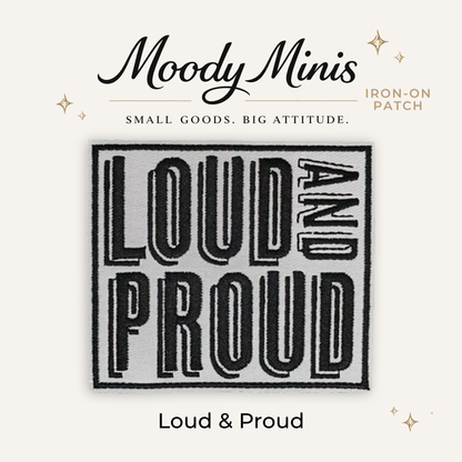 Loud & Proud Embroidered Patch- RTS