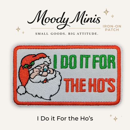 I Do it For the Ho's Embroidered Patch- RTS