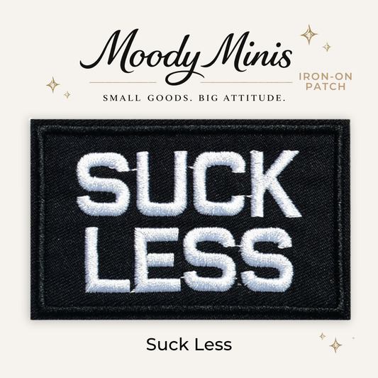 Suck Less Embroidered Patch- RTS