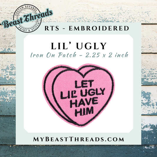 Let Lil' Ugly Have Him Embroidered Patch- RTS