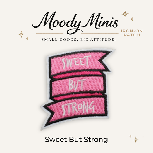 Sweet But Strong Embroidered Patch- RTS
