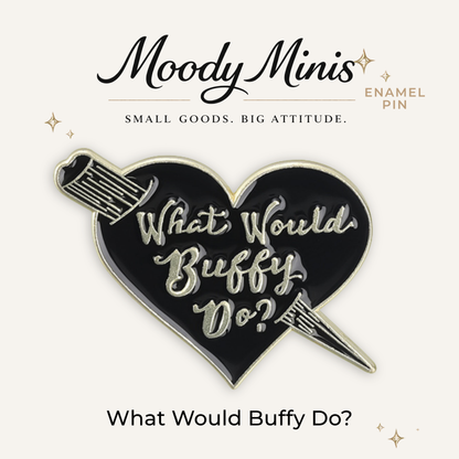 What Would Buffy Do? Enamel Pin