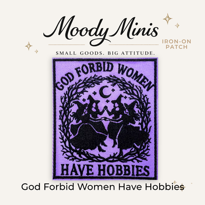 God Forbid Women Have Hobbies Embroidered Patch