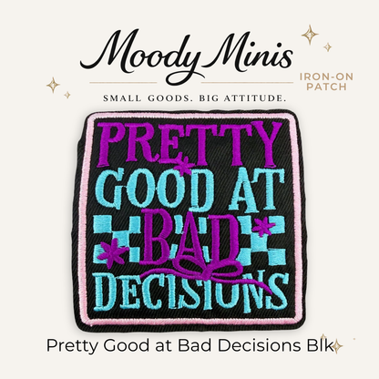 Pretty Good at Bad Decisions Black Embroidered Patch