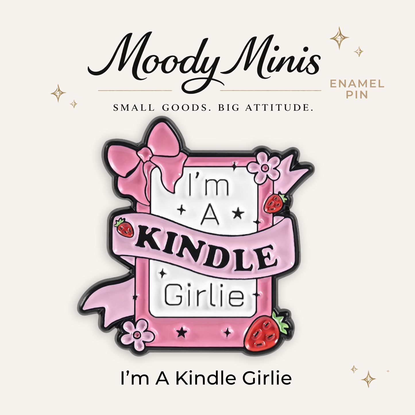 I'm A Kindle Girlie Enamel Pin