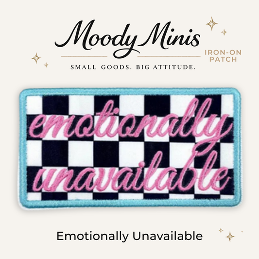 Emotionally Unavailable Embroidered Patch- RTS