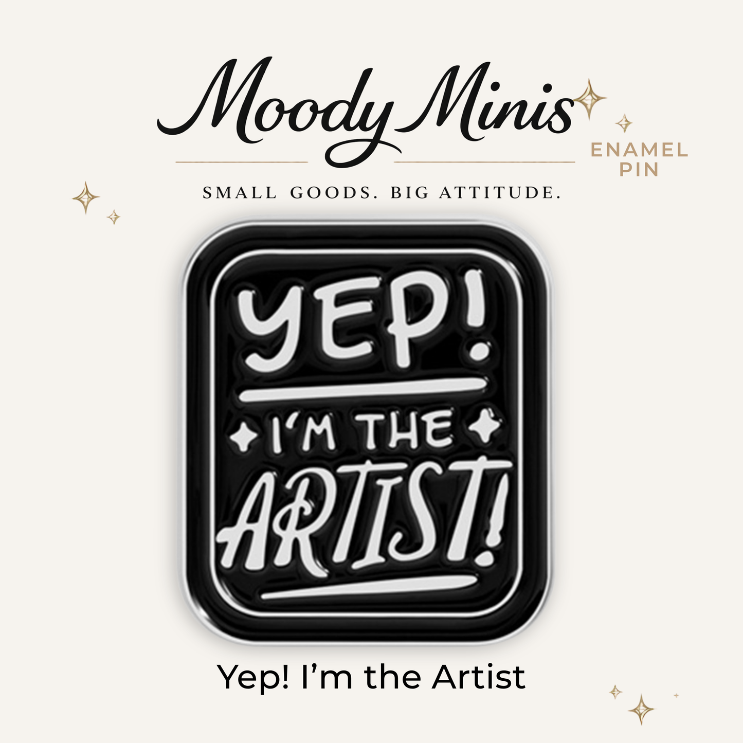 Yep! I'm the Artist Enamel Pin