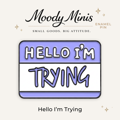 Hello, I'm Trying Enamel Pin