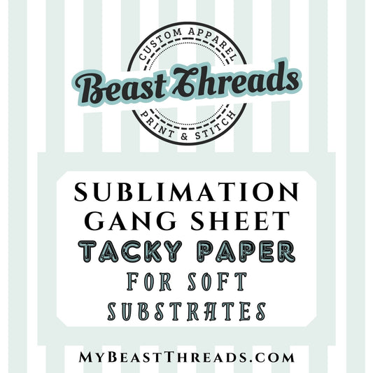 Custom Sublimation Gang Sheet - TACKY - For Soft Substrates!