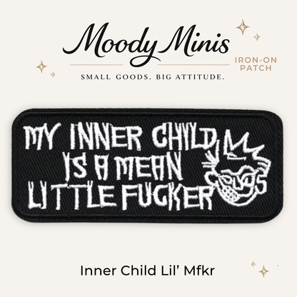 My Inner Child is a Mean Lil F*cker Embroidered Patch