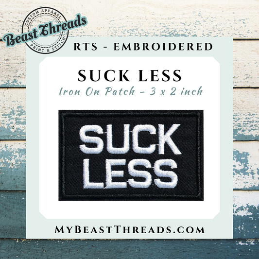 Suck Less Embroidered Patch- RTS