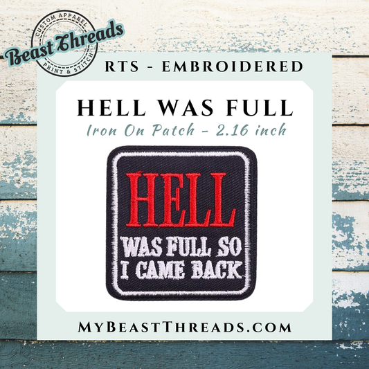 Hell Was Full Embroidered Patch- RTS
