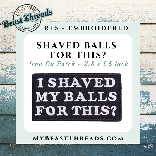 Shaved Balls For This? Embroidered Patch