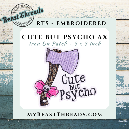 Cute But Psycho Ax Embroidered Patch - RTS