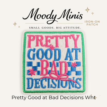 Pretty Good at Bad Decisions White Embroidered Patch