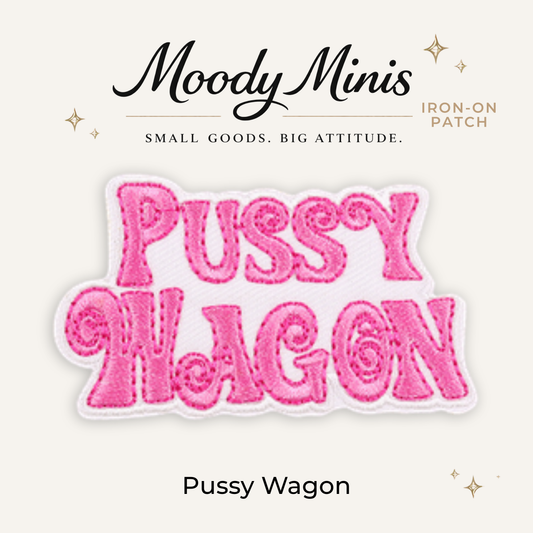 P*ssy Wagon Embroidered Patch - RTS