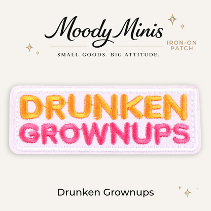 Drunken Grownups Embroidered Patch- RTS