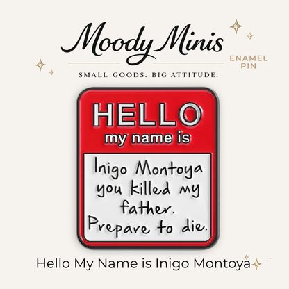 Hello My Name is Inigo Montoya Enamel Pin