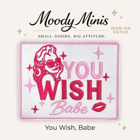You Wish, Babe Embroidered Patch