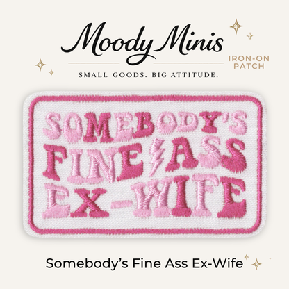 Somebody's Fine Ass Ex-Wife Embroidered Patch
