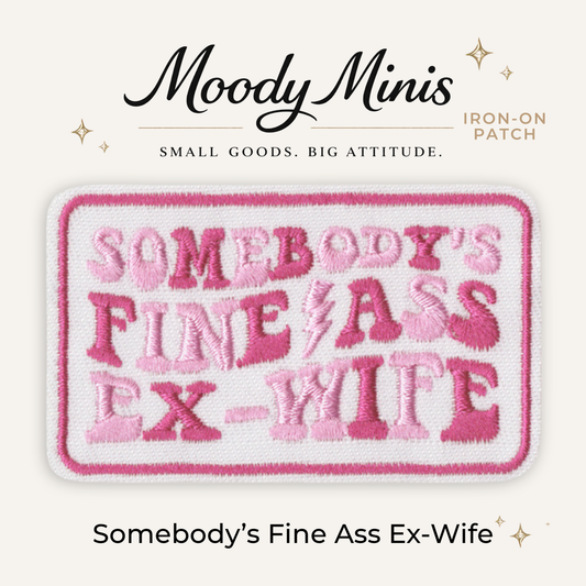 Somebody's Fine Ass Ex-Wife Embroidered Patch