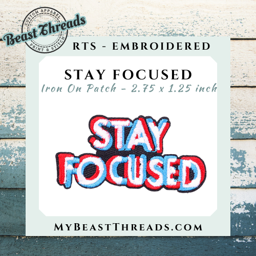 Stay Focused Embroidered Patch - RTS