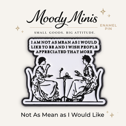 Not As Mean As I Would Like to Be Enamel Pin