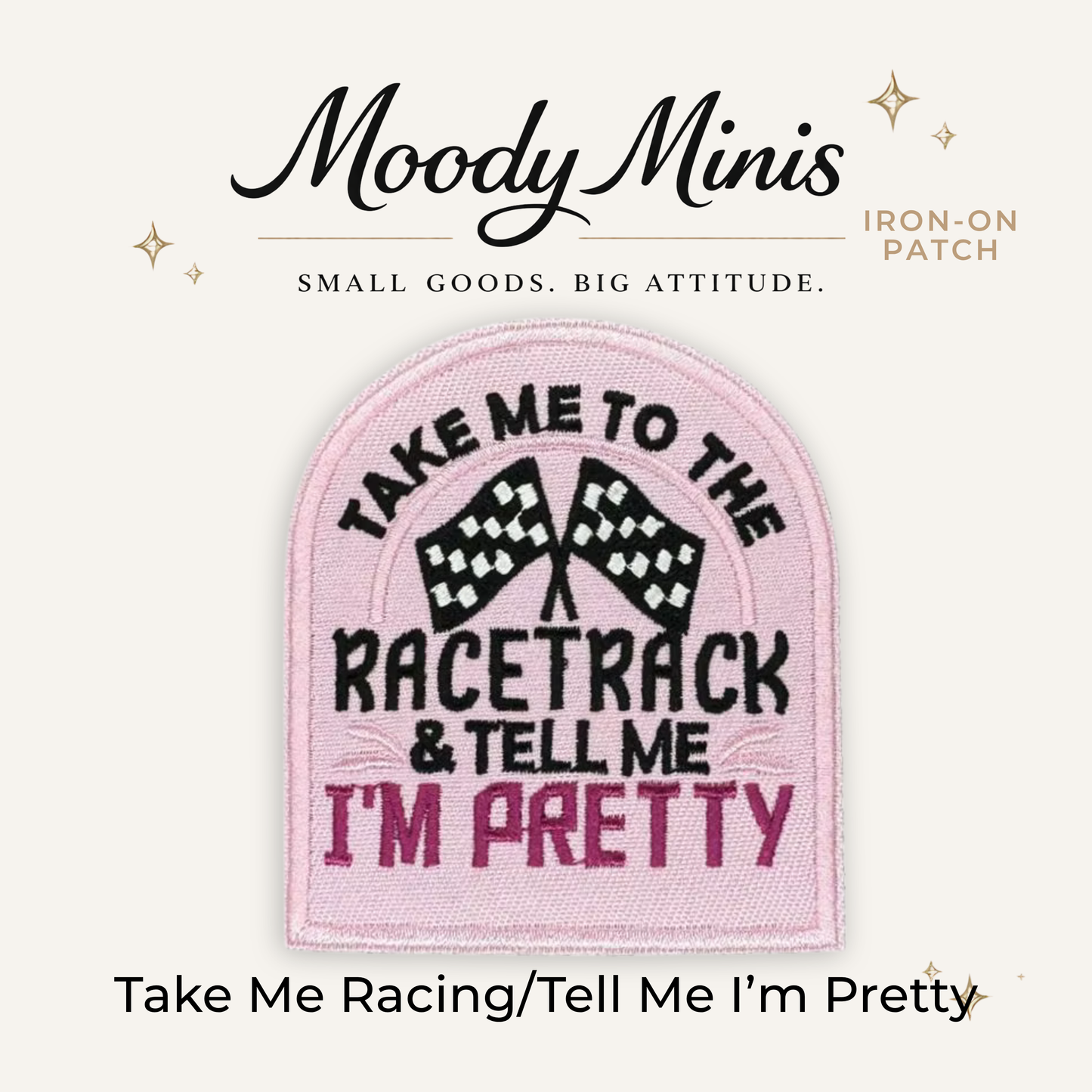 Take Me to Racetrack, Tell Me I'm Pretty Embroidered Patch