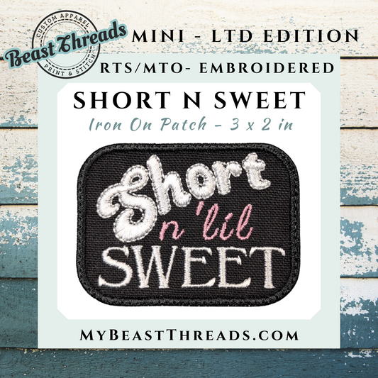 Short n lil Sweet Embroidered Patch - RTS/MTO
