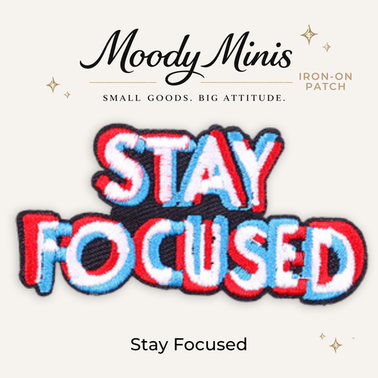 Stay Focused Embroidered Patch - RTS