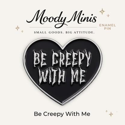Be Creepy With Me Enamel Pin