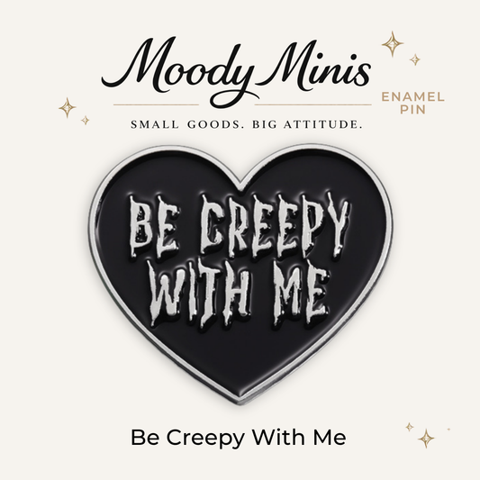 Be Creepy With Me Enamel Pin