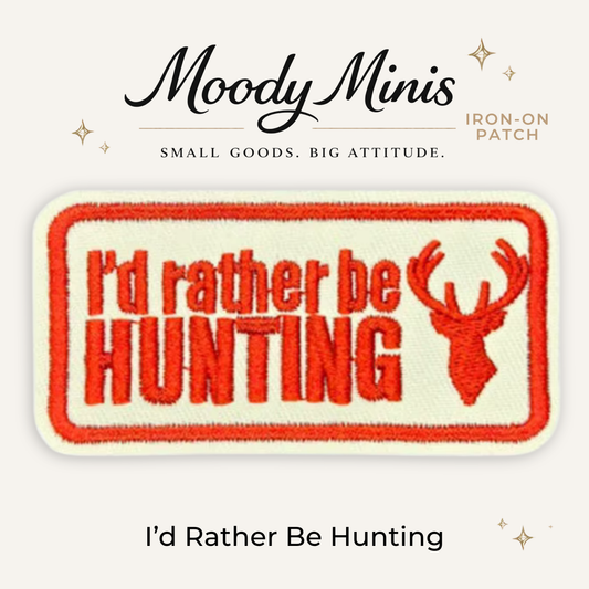 I'd Rather Be Hunting Embroidered Patch