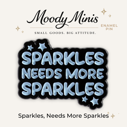 Sparkles Needs More Sparkles Enamel Pin