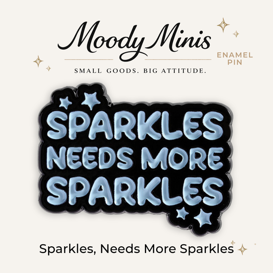 Sparkles Needs More Sparkles Enamel Pin